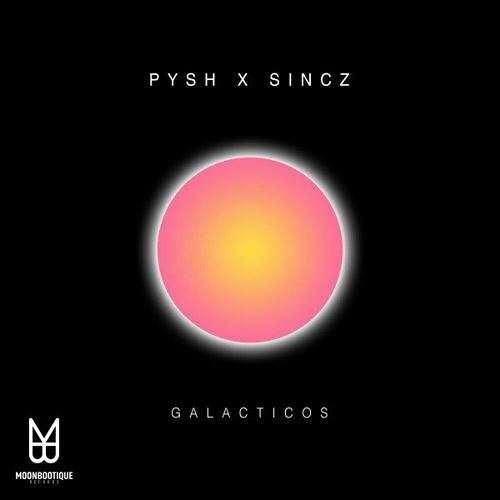Pysh, Sincz - Galacticos [MOON157]